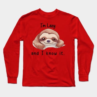 I'm Lazy and I Know It Long Sleeve T-Shirt